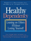 Healthy Dependency : Leaning on Others without Losing Yourself - eBook