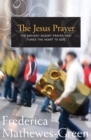 The Jesus Prayer : The Ancient Desert Prayer that Tunes the Heart to God - Book