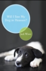 Will I See My Dog in Heaven? - eBook