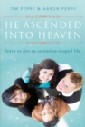 He Ascended into Heaven : Learn to Live an Ascension-Shaped Life - eBook