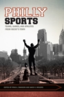 Philly Sports : Teams, Games, and Athletes from Rocky’s Town - Book