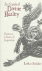 In Search of Divine Reality : Science as a Source of Inspiration - Book