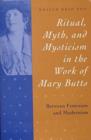 Ritual, Myth, and Mysticism in the Work of Mary Butts : Between Feminism and Modernism - Book