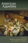 American Appetites : A Documentary Reader - Book