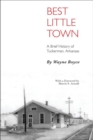 Best Little Town : A Brief History of Tuckerman, Arkansas - Book