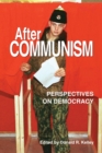 After Communism : Perspectives on Democracy - Book