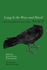 Long Is the Way and Hard : One Hundred Years of the NAACP - Book