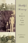Daddy's Money : A Memoir of Farm and Family - Book