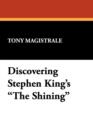 Discovering Stephen King's "The Shining" : Essays on the Bestselling Novel by America's Premier Horror Writer - Book