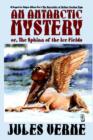 An Antarctic Mystery; Or, the Sphinx of the Ice Fields : A Sequel to Edgar Allan Poe's the Narrative of Arthur Gordon Pym - Book
