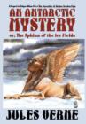 An Antarctic Mystery; Or, the Sphinx of the Ice Fields : A Sequel to Edgar Allan Poe's the Narrative of Arthur Gordon Pym - Book