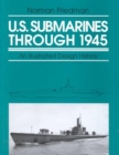 U.S. Submarines Through 1945 : An Illustrated Design History - Book
