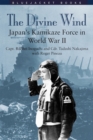 The Divine Wind : Japan's Kamikaze Force in World War II - Book