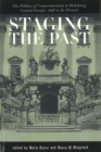 Staging the Past : The Politics of Commemoration in Habsburg Central Europe, 1848 to the Present - Book