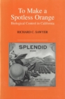 To Make a Spotless Orange : Biological Control in California - Book