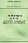 The Dialectics of Exile : Nation, Time, Language, and Space in Hispanic Literatures - Book