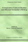 Comparative Cultural Studies and Michael Ondaatje's Writing - Book