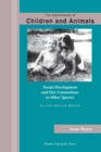The Significance of Children and Animals : Social Development and Our Connections to Other Species - Book