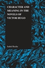 Character and Meaning in the Novels of Victor Hugo - Book