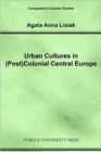 Urban Cultures in (Post) Colonial Central Europe - Book