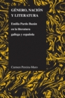 Genero, nacion y literatura : Emilia Pardo Bazan en la literatura gallega y espanola - Book