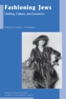 Fashioning Jews : Clothing, Culture and Commerce - Book