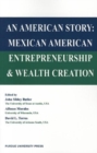 American Story : Mexican American Entreprenuership and Wealth Creation - Book