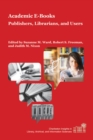 Academic E-Books : Publishers, Librarians, and Users - Book