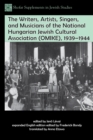 The Writers, Artists, Singers, and Musicians of the National Hungarian Jewish Cultural Association (OMIKE), 1939-1944 - Book