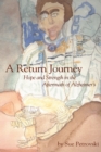 A Return Journey : Hope and Strength in the Aftermath of Alzhiemer's - Book