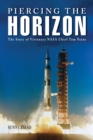 Piercing the Horizon : The Story of Visionary NASA Chief Tom Paine - Book