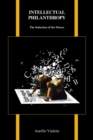 Intellectual Philanthropy : The Seduction of the Masses - Book