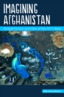 Imagining Afghanistan : Global Fiction and Film of the 9/11 Wars - Book