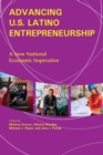 Advancing U.S. Latino Entrepreneurship : A New National Economic Imperative - Book