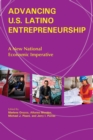 Advancing U.S. Latino Entrepreneurship : A New National Economic Imperative - eBook