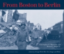 From Boston to Berlin : A Journey Through World War II in Images and Words - eBook