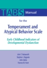 Manual for the Temperament and Atypical Behavior Scale (TABS) : Early Childhood Indicators of Developmental Dysfunction - Book
