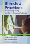 Blended Practices for Teaching Young Children in Inclusive Settings - Book