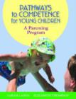 Pathways to Competence for Young Children : A Parenting Program - Book