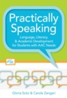 Practically Speaking : Language, Literacy, & Academic Development for Students with AAC Needs - Book