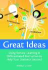 Great Ideas : Using Service-learning and Differentiated Instruction to Help Your Students Succeed - Book