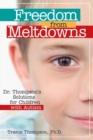 Freedom from Meltdowns : Dr. Thompson's Solutions for Children with Autism - Book