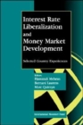 Interest Rate Liberalization and Money Market Development  Proceedings of a Seminar Held in Beijing July/August 1995 : Selected Country Experiences - Book