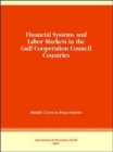 Financial Systems and Labor Markets in the Gulf Cooperation Council Countries - Book