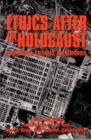 Ethics After the Holocaust : Perspectives, Critiques and Responses - Book