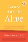 Aware, Awake, Alive : A Contemporary Guide to the Ancient Science of Integral Health and Human Flourishing - Book