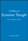 A History of Economic Thought : From Aristotle to Arrow - Book
