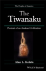 The Tiwanaku : Portrait of an Andean Civilization - Book