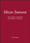 Silicon Samurai : How Japan Conquered the World's IT Industry - Book