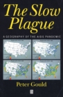 The Slow Plague : A Geography of the AIDS Pandemic - Book
